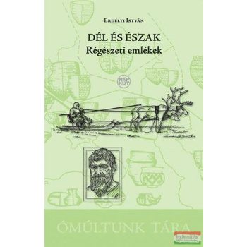 Erdélyi István - Dél és észak - Régészeti emlékek 