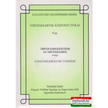   Árpád kirekesztése az Árpádházból - Történelmünk központi titkai 9.