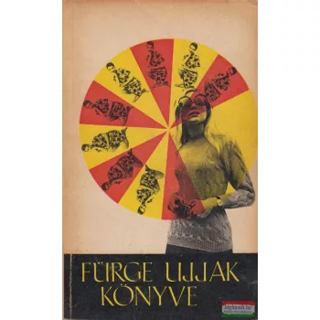Villányi Emilné szerk.- Fürge ujjak könyve 1971 