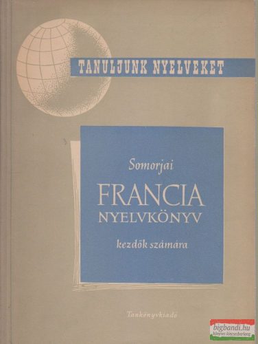 Somorjai Ferenc - Francia nyelvkönyv kezdők számára I.