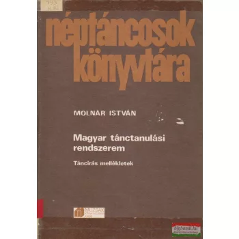   Molnár István - Magyar tánctanulási rendszerem - Táncírás mellékletek