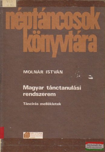 Molnár István - Magyar tánctanulási rendszerem - Táncírás mellékletek