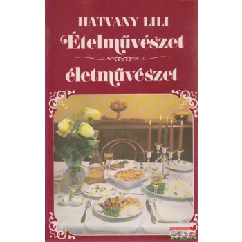 Hatvany Lili - Ételművészet - életművészet