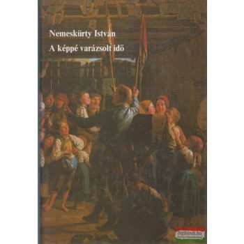Nemeskürty István - A képpé varázsolt idő 