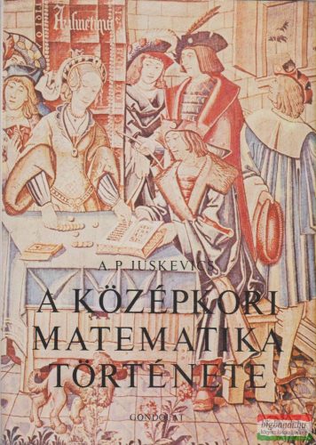 A. P. Juskevics - A középkori matematika története
