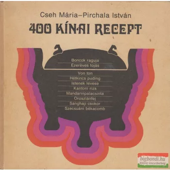 Cseh Mária, Pirchala István - 400 kínai recept