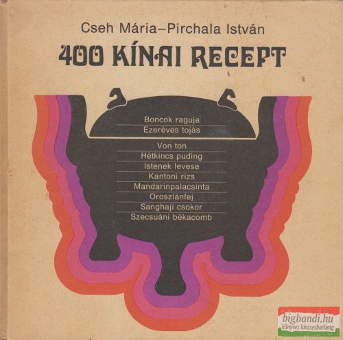 Cseh Mária, Pirchala István - 400 kínai recept