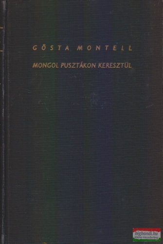 Gösta Montell - Mongol pusztákon keresztül