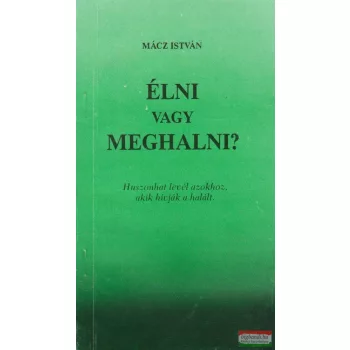 Élni vagy meghalni?