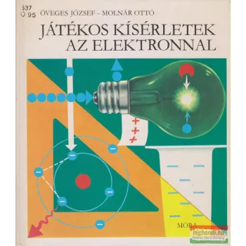   Öveges József, Molnár Ottó - Játékos kísérletek az elektronnal