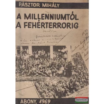 Pásztor Mihály - A millenniumtól a fehérterrorig 