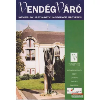   Körtvélyesi Erzsébet, Szilágyiné Katona Ilona - Vendégváró - Látnivalók Jász-Nagykun-Szolnok megyében