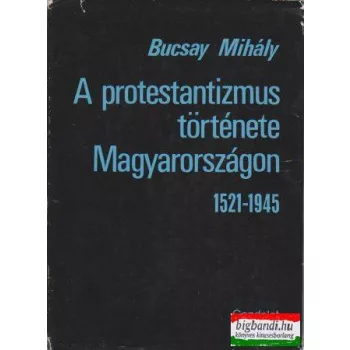 A protestantizmus története Magyarországon (1521-1945)