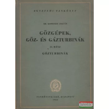   Dr. Komondy Zoltán - Gőzgépek, gőz- és gázturbinák II. rész - Gőzturbinák