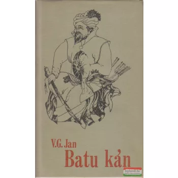   V. G. Jan -  Batu kán - A Mongolok betörése című történelmi trilógia második kötete