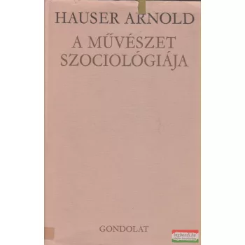 Hauser Arnold - A művészet szociológiája