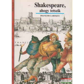 Francois Laroque - Shakespeare, ahogy tetszik