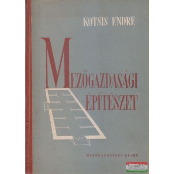 Kotsis Endre - Mezőgazdasági építészet