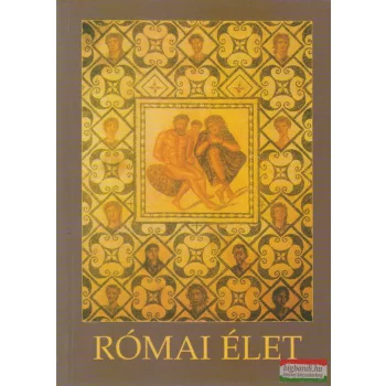   Dr. Majoros József - Római élet - Művelődéstörténeti segédkönyv a latin nyelv tanulásához