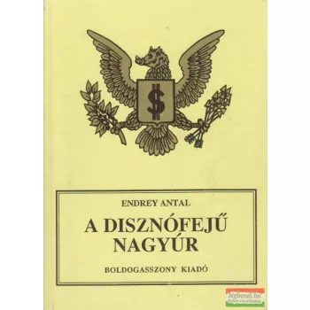 Endrey Antal - A disznófejű nagyúr