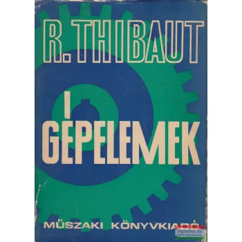 R. Thibaut - Gépelemek