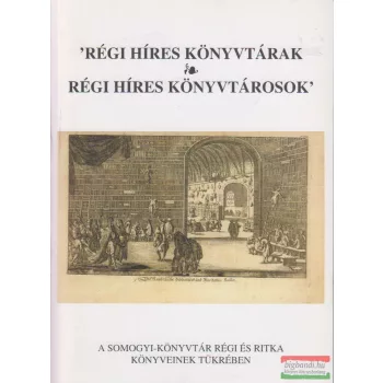   Szőkefalvi-Nagy Erzsébet szerk. - 'Régi híres könyvtárak, régi híres könyvtárosok'