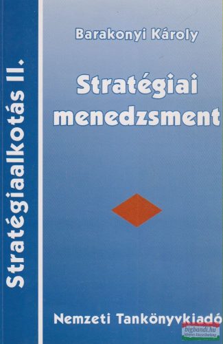 Barakonyi Károly - Stratégiai menedzsment - Stratégiaalkotás II.