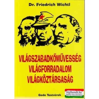   Dr. Friedrich Wichtl - Világszabadkőművesség, Világforradalom, Világköztársaság