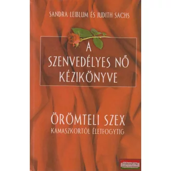   Sandra Leiblum, Judith Sachs - A szenvedélyes nő kézikönyve