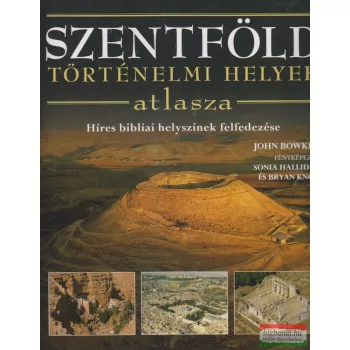 John Bowker - Szentföld - Történelmi helyek atlasza