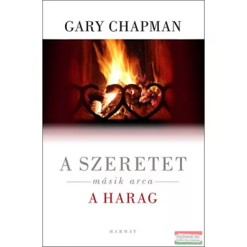 Gary Chapman - A szeretet másik arca - a harag
