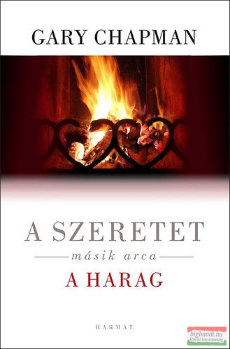 Gary Chapman - A szeretet másik arca - a harag