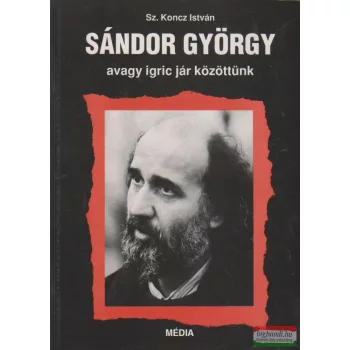   Sz. Koncz István - Sándor György avagy igric jár közöttünk