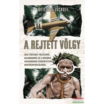 Mitchell Zuckoff - A rejtett völgy