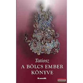   Tatiosz - A bölcs ember könyve - Szeretetben és bölcsességgel