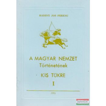 A magyar nemzet történetének kis tükre I.