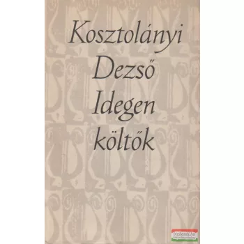 Kosztolányi Dezső ford. - Idegen költők