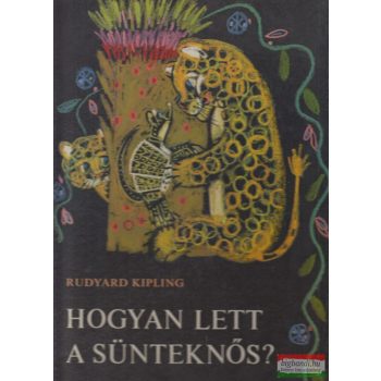 Rudyard Kipling - Hogyan lett a sünteknős