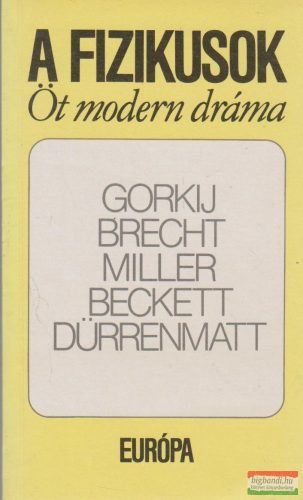  Bertolt Brecht, Friedrich Dürrenmatt, Arthur Miller, Samuel Beckett, Makszim Gorkij - A fizikusok - Öt modern dráma
