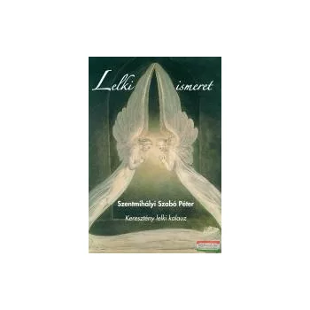   Szentmihályi Szabó Péter - Lelkiismeret - Keresztény lelki kalauz