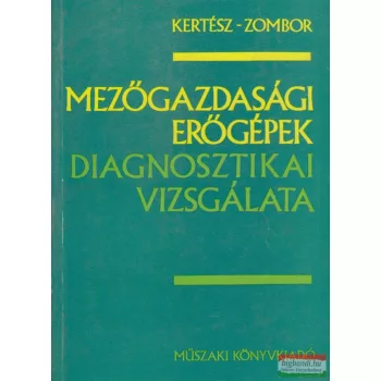  Kertész Ferenc, Zombor István - Mezőgazdasági erőgépek diagnosztikai vizsgálata