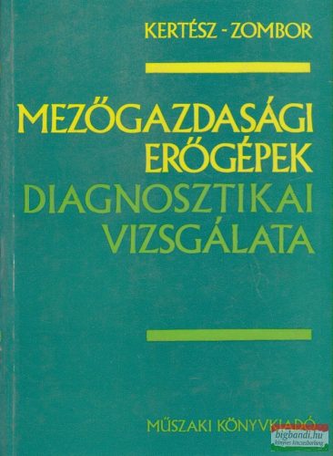 Kertész Ferenc, Zombor István - Mezőgazdasági erőgépek diagnosztikai vizsgálata
