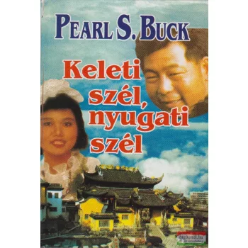 Pearl S. Buck - Keleti szél, nyugati szél