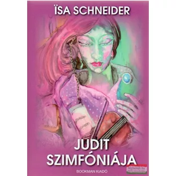 Isa Schneider -  Judit szimfóniája