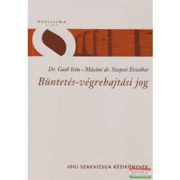   Dr. Gaál Irén, Máziné dr. Szepesi Erzsébet - Büntetés-végrehajtási jog