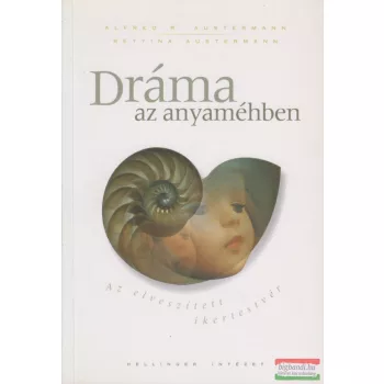   Alfred R. Austermann, Bettina Austermann - Dráma az anyaméhben