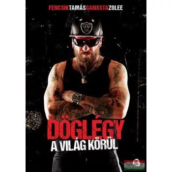  Fencsik Tamás, Ganxsta Zolee - Döglégy a világ körül
