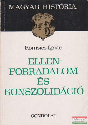 Romsics Ignác - Ellenforradalom és konszolidáció