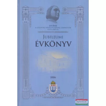 A Verseghy Ferenc Gimnázium jubileumi évkönyve 2006