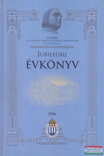 A Verseghy Ferenc Gimnázium jubileumi évkönyve 2006